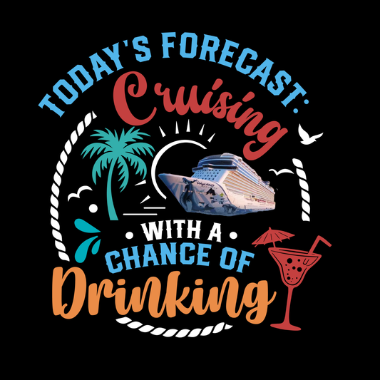 Today's Forecast Cruising with a chance of Drinking