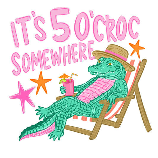 It's 5 O'CROCK Somewhere - Gator