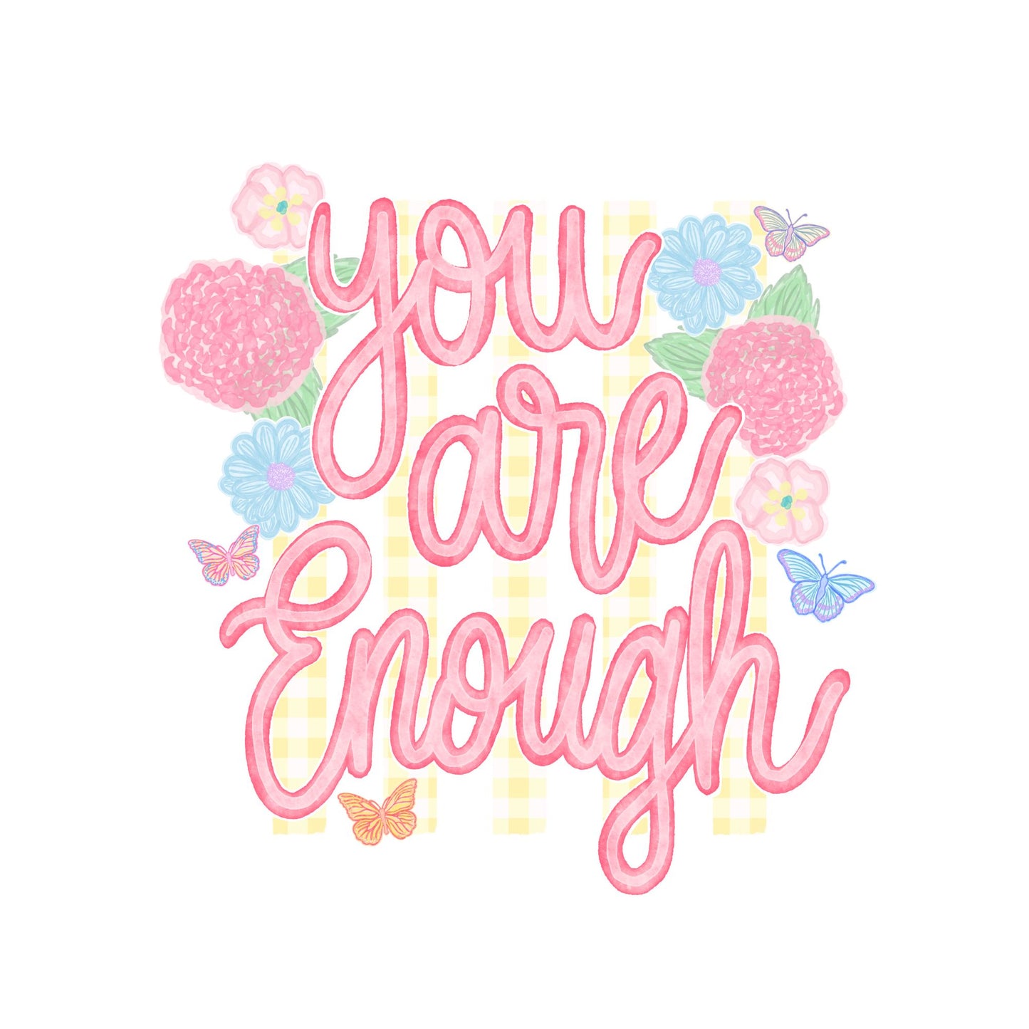You are Enough- stripes and flowers