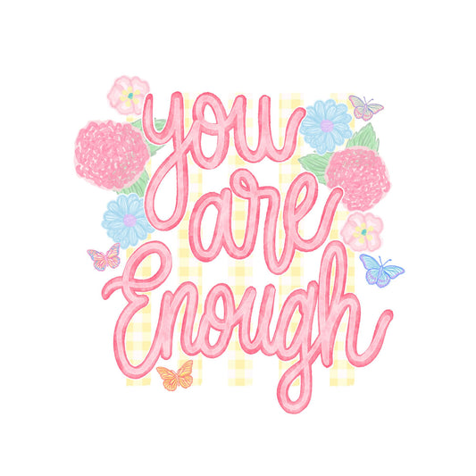 You are Enough- stripes and flowers