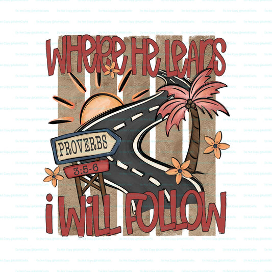 Proverbs 3:5-6 Where He Leads I will Follow (front and back)