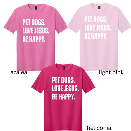 Pet Dogs. Love Jesus. Be Happy. (Copy)