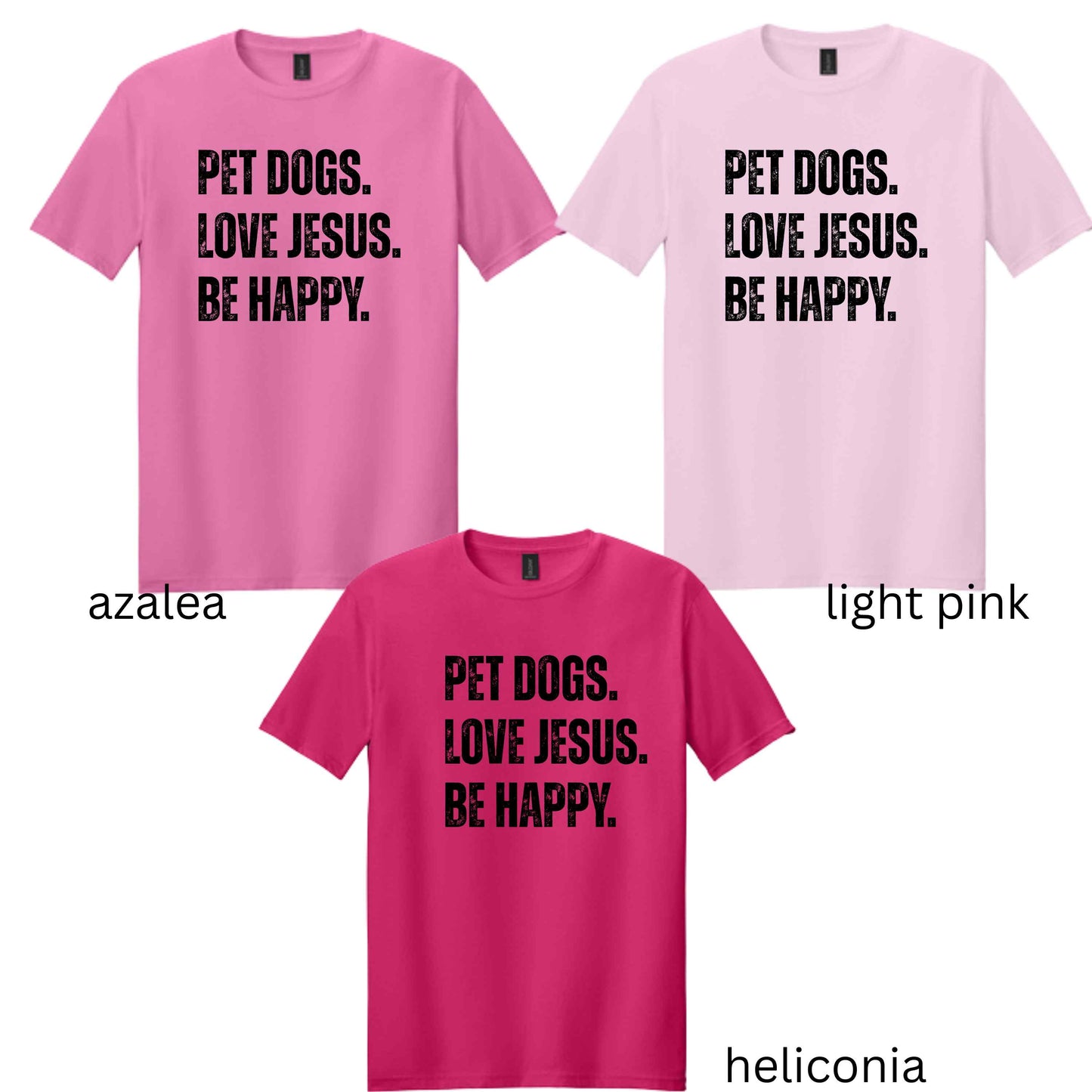 Pet Dogs. Love Jesus. Be Happy. (Copy)